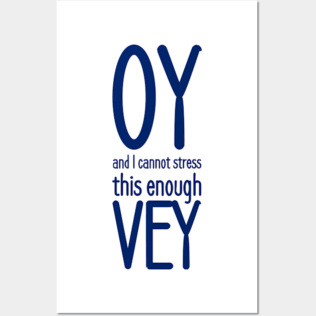 Oy, and I cannot stress this enough, vey! Wall Art by dikleyt